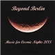 Beyond Berlin - Music For Cosmic Nights 2013