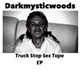 Darkmysticwoods - Truck Stop Sex Tape EP
