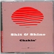 Shit & Shine - Chakin'