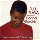 Full Flava Featuring Donna Gardier - Betcha Wouldn't Hurt Me