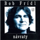 Bob Frídl - Návraty