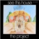 See This House - The Project