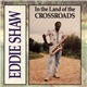Eddie Shaw - In The Land Of The Crossroads