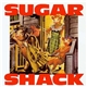 Sugar Shack - Don't Bum Me Out