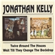 Jonathan Kelly - Twice Around The House · Wait Till They Change The Backdrop