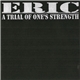 Eric - A Trial Of One's Strength