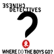Chinese Detectives - Where Do The Boys Go?