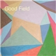 Good Field - Good Field