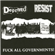 Deprived / Resist - Fuck All Governments!