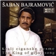 Šaban Bajramović - Kralj Ciganske Pesme = The King Of Gipsy Song