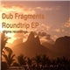 Dub Fragments - Roundtrip EP