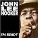 John Lee Hooker - I'm Ready