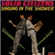 Solid Citizens - Singing In The Shower