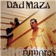 Dad Maza - Rumores