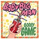 Bobby Game - Baby Big Man