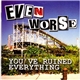 Even Worse - You've Ruined Everything