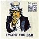 Bryan Hayes & The Retrievers - I Want You Bad: The Demos