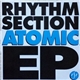 Rhythm Section - Atomic EP