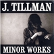 J. Tillman - Minor Works
