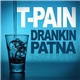 T-Pain - Drankin' Patna
