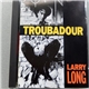 Larry Long - Troubadour