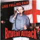 Brutal Attack - Like Falling Rain