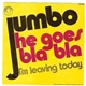Jumbo - He Goes Bla-Bla / I'm Leaving Today