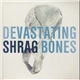 Shrag - Devastating Bones