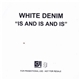 White Denim - Is And Is And Is
