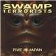 Swamp Terrorists - Five In Japan