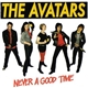 The Avatars - Never A Good Time
