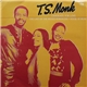 T.S. Monk - Candidate For Love / The Last Of The Wicked Romancers / House Of Music