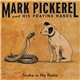 Mark Pickerel And His Praying Hands - Snake In The Radio