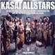 Kasai Allstars - In The 7th Moon, The Chief Turned Into A Swimming Fish And Ate The Head Of His Enemy By Magic