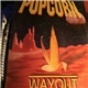 Wayout - Popcorn