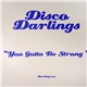Disco Darlings - You Gotta Be Strong