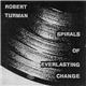 Robert Turman - Spirals Of Everlasting Change
