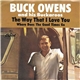 Buck Owens And His Buckaroos - Where Does The Good Times Go / The Way That I Love You