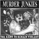 Murder Junkies - The Right To Remain Violent