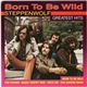 Steppenwolf - Born To Be Wild (Greatest Hits)