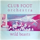 Club Foot Orchestra - Wild Beasts
