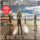 Masters Apprentices - Do What You Wanna Do