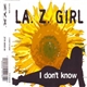 LA. Z. Girl - I Don't Know