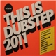 Various - This Is Dubstep 2011