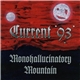 Current 93 - Monohallucinatory Mountain