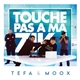 Tefa & Moox - Touche Pas A Ma Zik