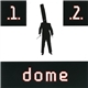 Dome - 1 + 2