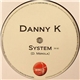 Danny K - System