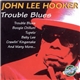 John Lee Hooker - Trouble Blues