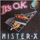 Mister X - It's O.K.